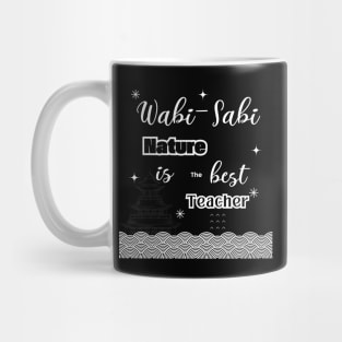 Wabi sabi quote: Nature is the best teacher Mug